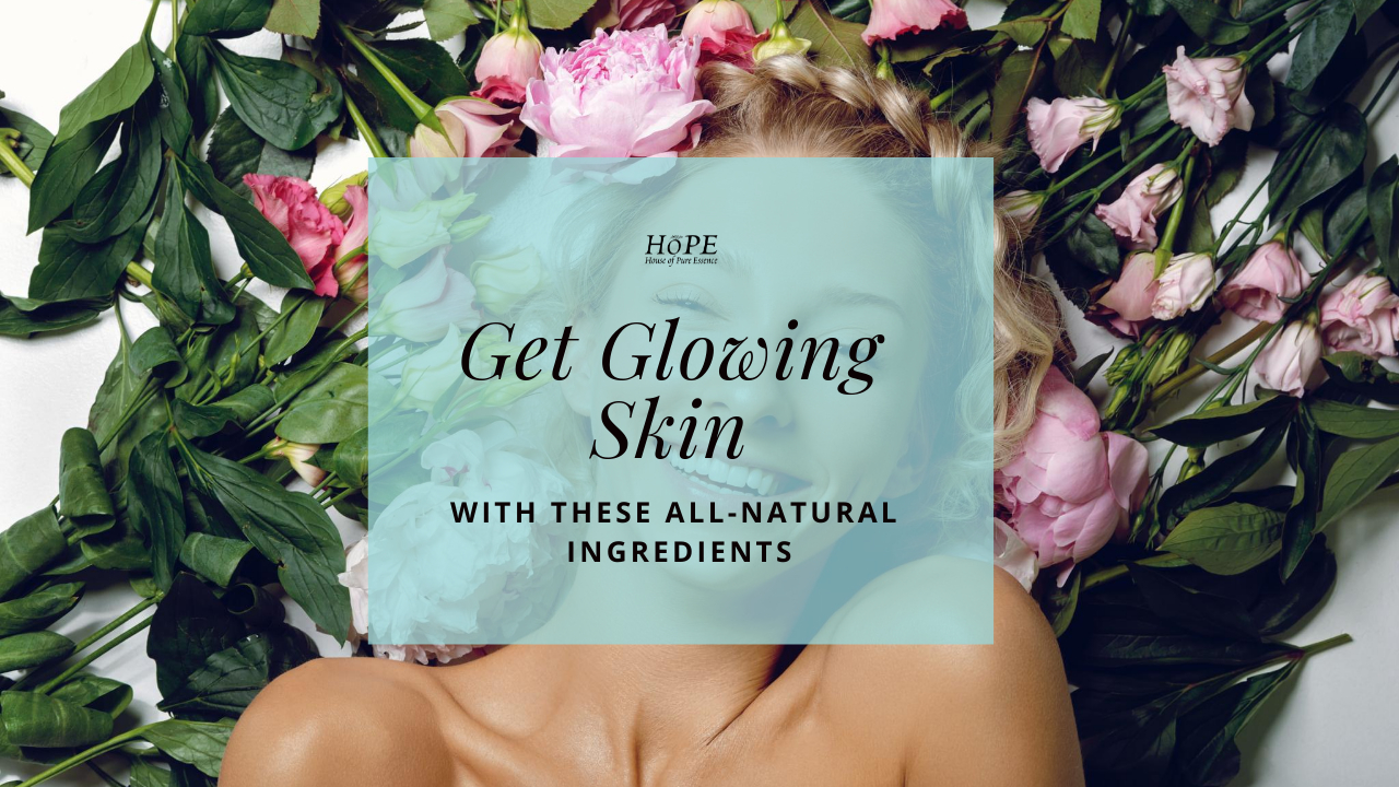Get Glowing Skin With These All-Natural Ingredients