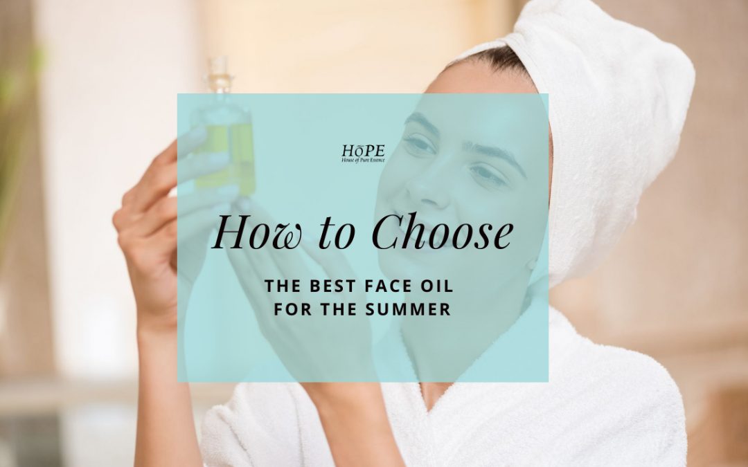 How to Choose the Best Face Oil for the Summer